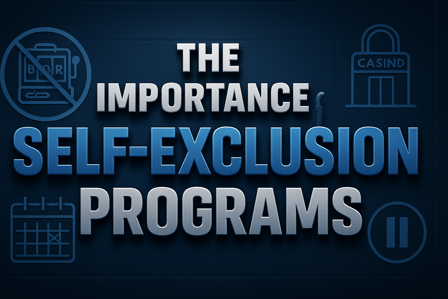 The Importance of Self-Exclusion Programs - featured image